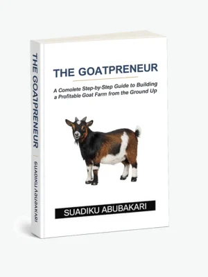The Goatpreneur A Complete Step-by-Step Guide to Building a Profitable Goat Farm from the Ground Up