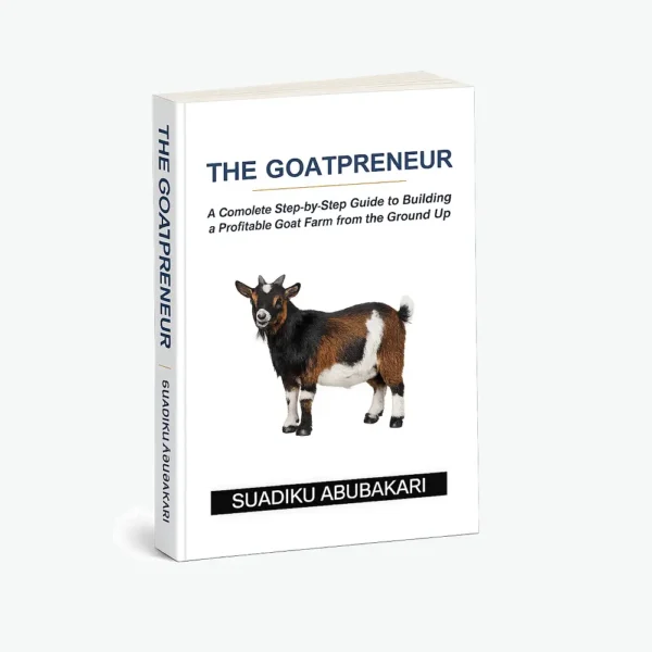 The Goatpreneur A Complete Step-by-Step Guide to Building a Profitable Goat Farm from the Ground Up